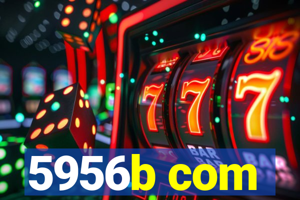 5956b com